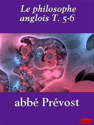 Le philosophe anglois T. 5-6