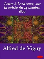 Lettre à Lord xxxx, sur la soirée du 24 octobre 1829