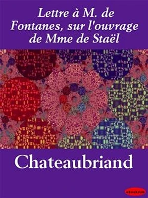 Lettre à M. de Fontanes, sur l'ouvrage de Mme de Staël