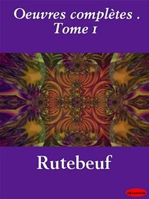 Oeuvres complètes . Tome 1