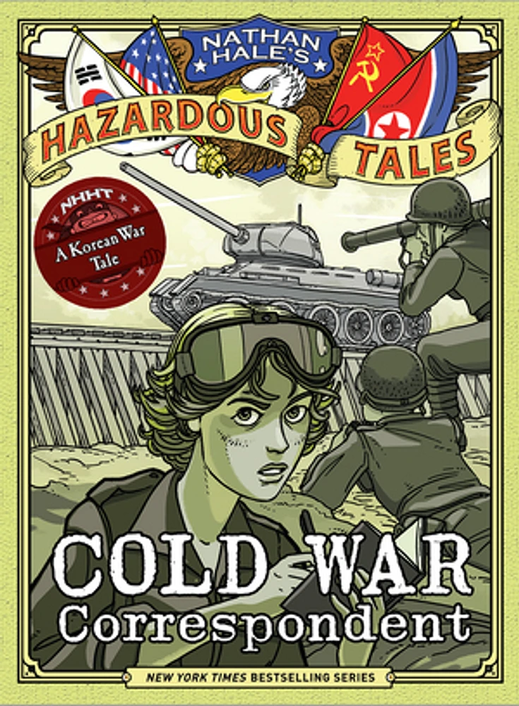 Cold War Correspondent (Nathan Hale’s Hazardous Tales #11)