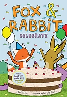 Fox & Rabbit Celebrate (Fox & Rabbit Book #3