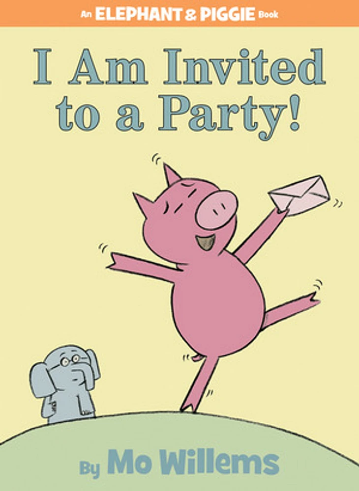 I Am Invited to a Party! (An Elephant and Piggie Book)