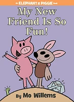 My New Friend Is So Fun! (An Elephant and Piggie Book)