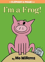 I'm a Frog! (An Elephant and Piggie Book)