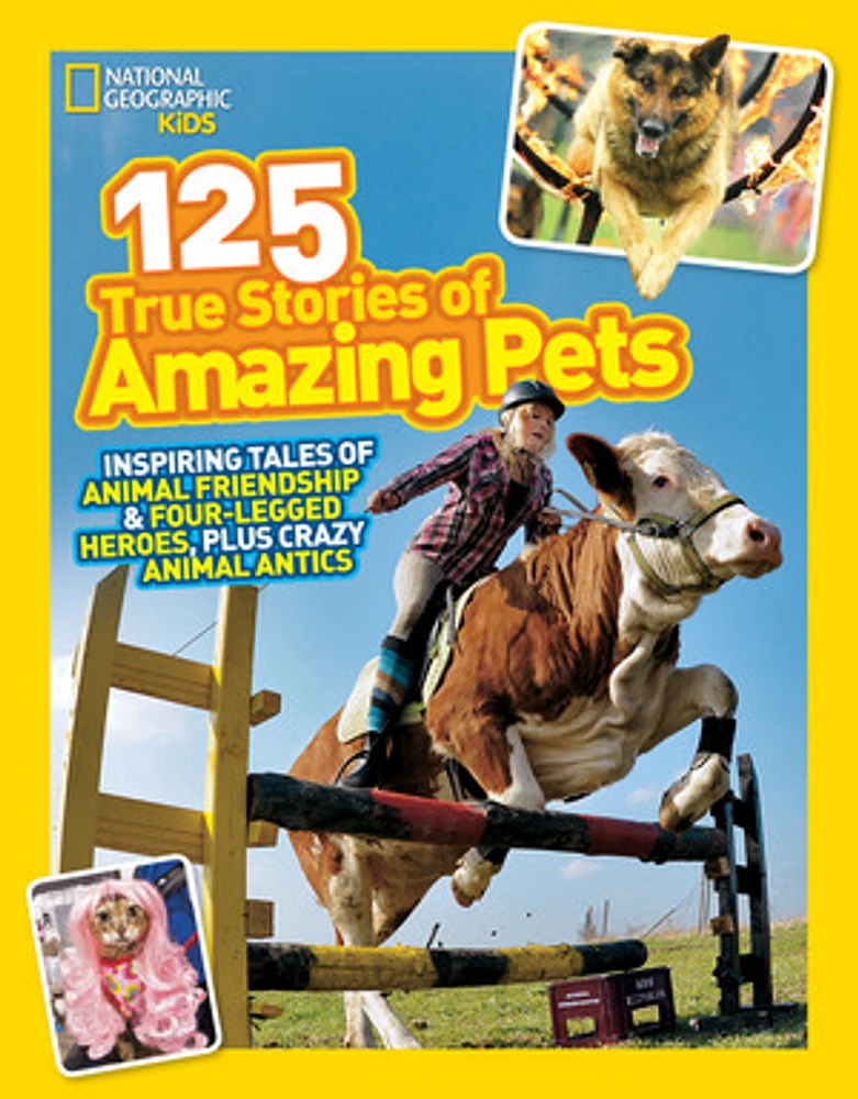 National Geographic Kids 125 True Stories of Amazing Pets