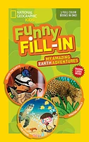 National Geographic Kids Funny Fill-In: My Amazing Earth Adventures