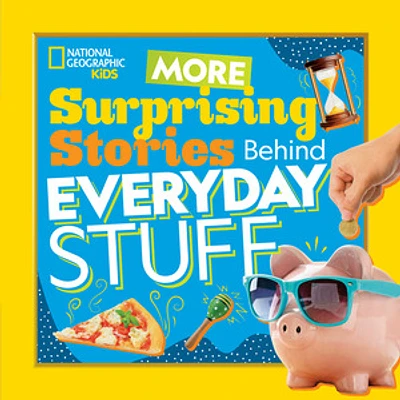 More Surprising Stories Behind Everyday Stuff