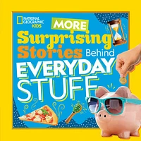 More Surprising Stories Behind Everyday Stuff