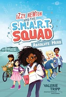 Izzy Newton and the S.M.A.R.T. Squad: Absolute Hero (Book 1)