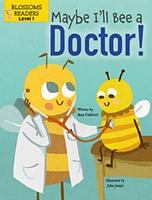 Maybe I’ll Bee a Doctor!