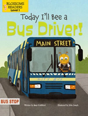 Today I’ll Bee a Bus Driver!