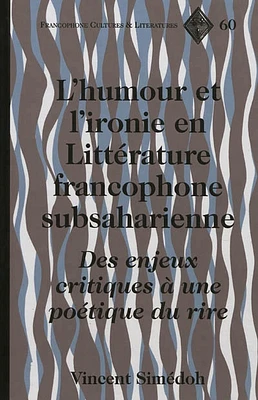 L'humour et l'ironie en littérature francophone subsaharienne: de