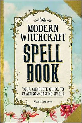 The Modern Witchcraft Spell Book