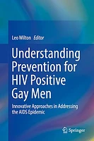 Understanding Prevention for HIV Positive Gay Men