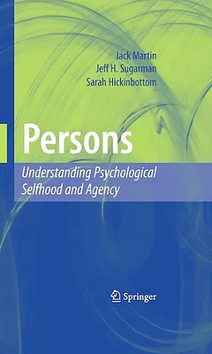 Persons: Understanding Psychological Selfhood and Agency