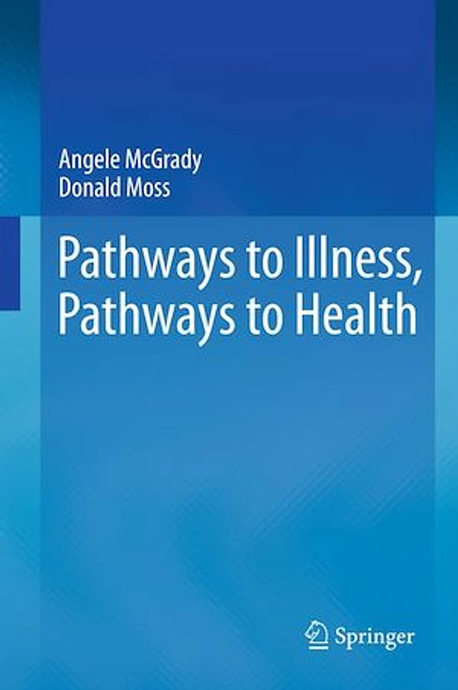 Pathways to Illness, Pathways to Health