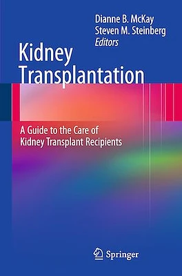 Kidney Transplantation: A Guide to the Care of Kidney Transplant Recipients