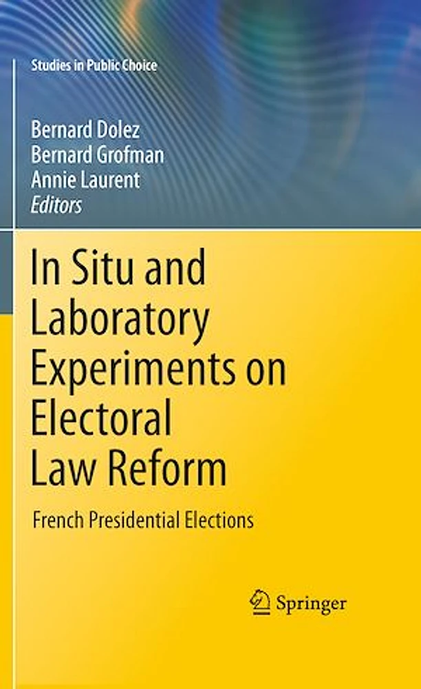 In Situ and Laboratory Experiments on Electoral Law Reform