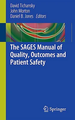 The SAGES Manual of Quality, Outcomes and Patient Safety