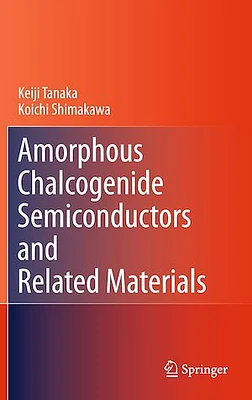 Amorphous Chalcogenide Semiconductors and Related Materials