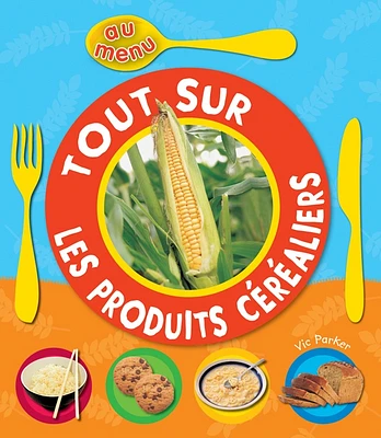 Tout sur les produits céréaliers