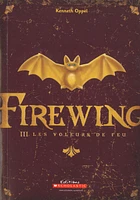 Firewing T.3: Les voleurs de feu