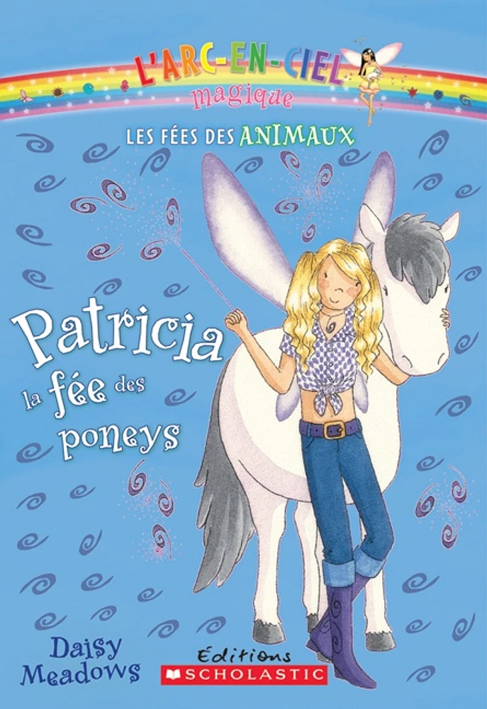 Arc-en-ciel magique (L') T.7- Patricia la fée des poneys