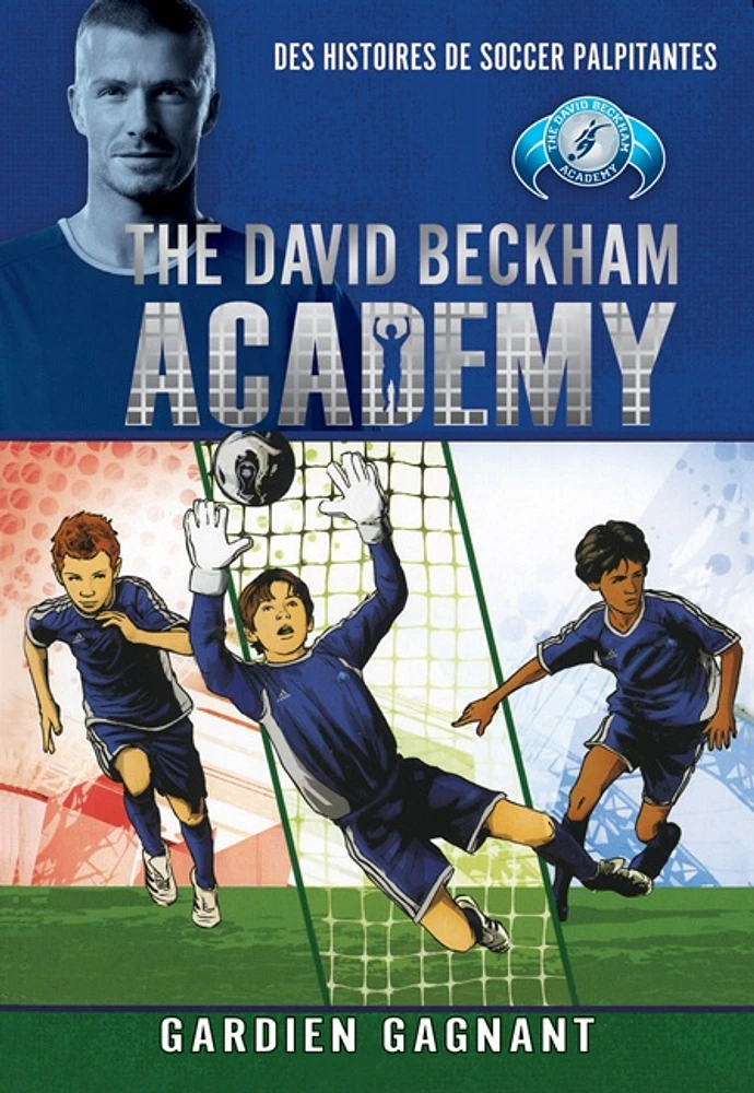 The David Beckham Academy T.3: Gardien gagnant