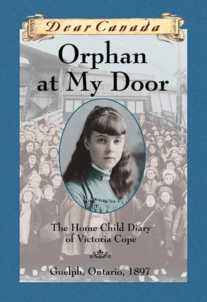 Dear Canada: Orphan at My Door