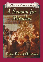 Dear Canada: A Season for Miracles