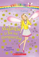 Les fées des fleurs T.6: Mélanie, la fée des marguerites