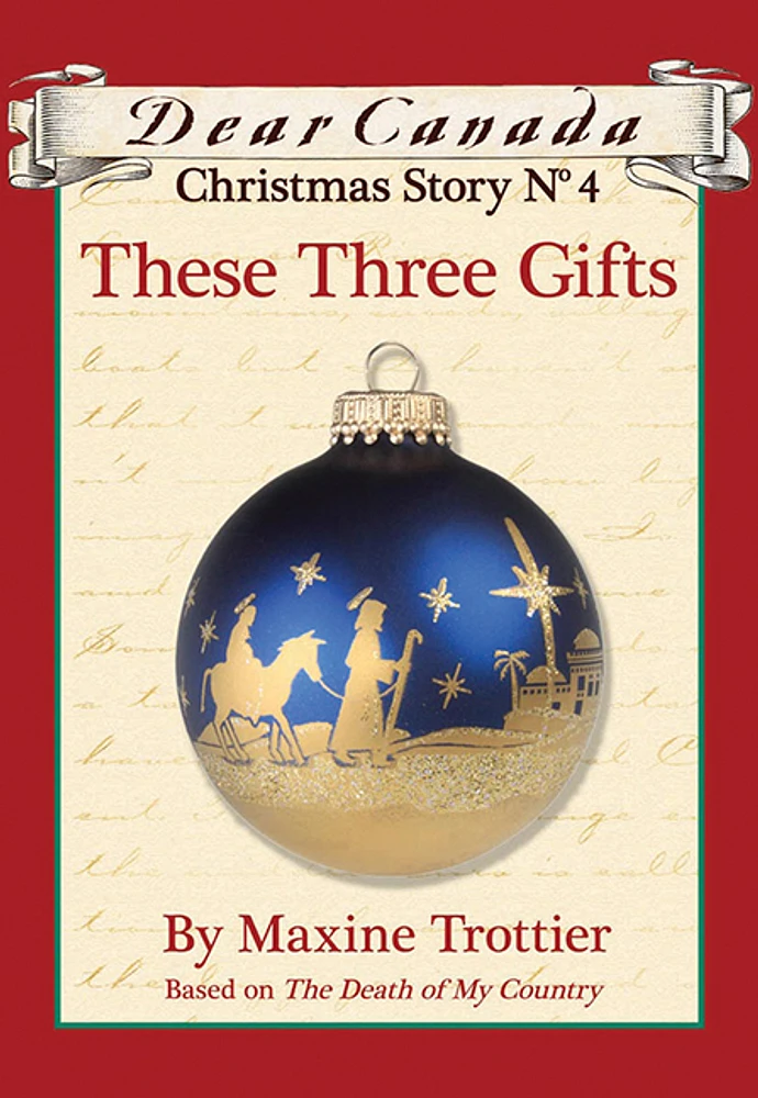 Dear Canada Christmas Story No. 4: These Three Gifts