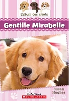 L'album des chiots T.2 : Gentille Mirabelle