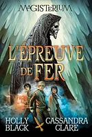 Magisterium T.1 : L'épreuve de fer