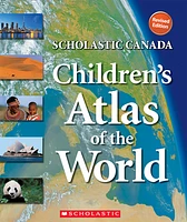 Scholastic Canada Children's Atlas of the World (REVISED edition)