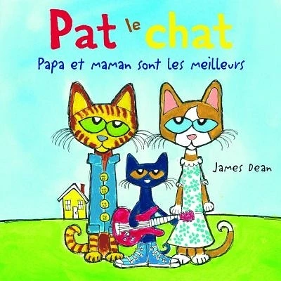 Pat le chat. Papa et maman sont les meilleurs