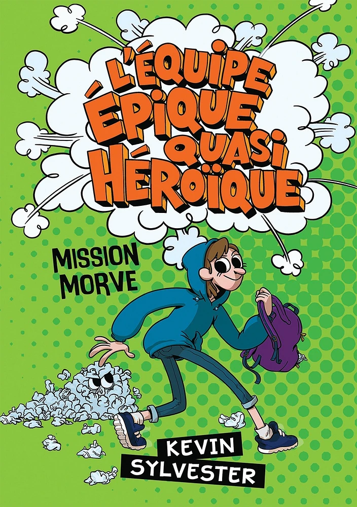 L'équipe épique quasi héroïque T.1 : Mission Morve