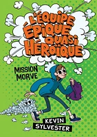 L'équipe épique quasi héroïque T.1 : Mission Morve