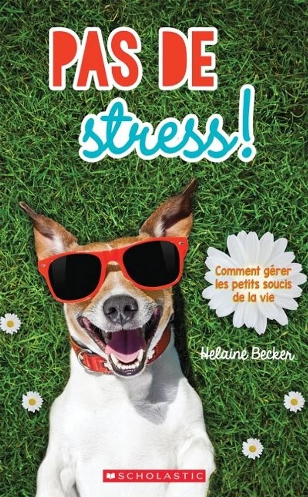 Pas de stress! Comment gérer les petits soucis de la vie