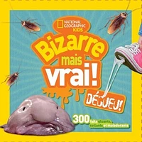 Bizarre mais vrai! Dégueu!: 300 faits gluants, collants et...