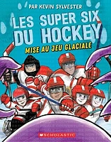 Les super six du hockey T.1 : Mise au jeu glaciale