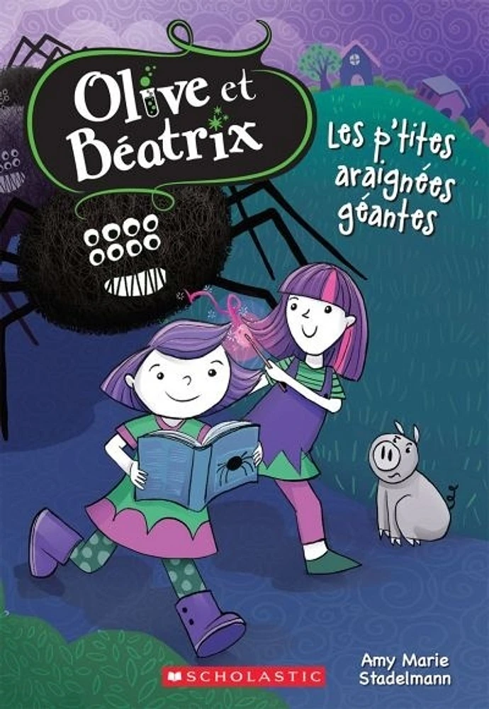 Olive et Béatrix T.1 : Les p'tites araignées géantes