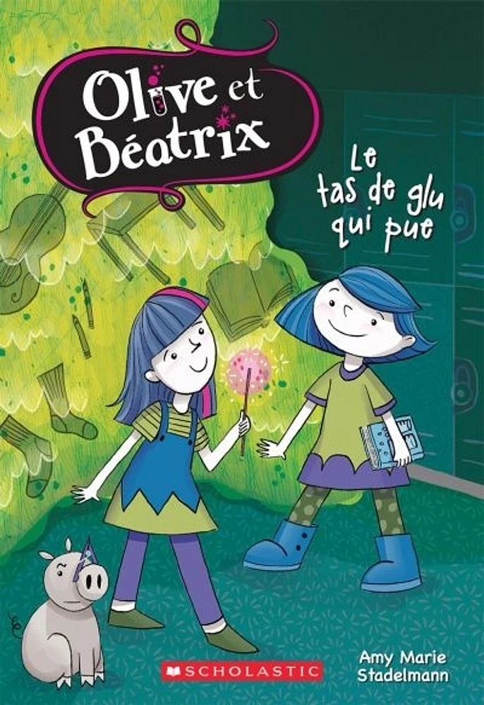 Olive et Béatrix T.2 : Le tas de glu qui pue