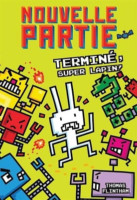 Nouvelle partie T.1 : Terminé, Super Lapin!