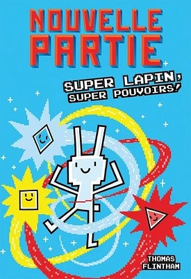 Nouvelle partie T.2 : Super Lapin, super pouvoirs