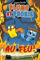 Plumo et Phobie. Au feu!