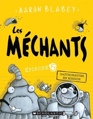 Les méchants T.5 : Gaztronautes en mission