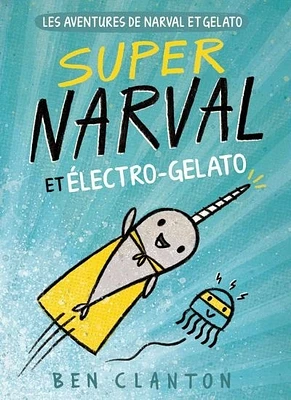 Les aventures de Narval et Gelato T.2 : Super Narval et...