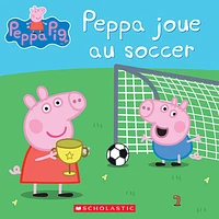 Peppa Pig : Peppa joue au soccer